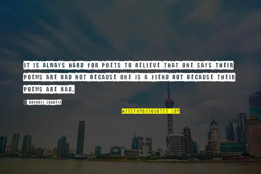 2pac Poems Quotes By Randall Jarrell: It is always hard for poets to believe 2pac Poems Quotes By Randall Jarrell: It is always hard for poets to believe
