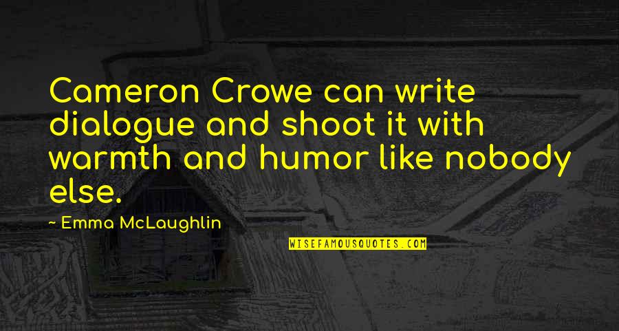 2tb Quotes By Emma McLaughlin: Cameron Crowe can write dialogue and shoot it 2tb Quotes By Emma McLaughlin: Cameron Crowe can write dialogue and shoot it