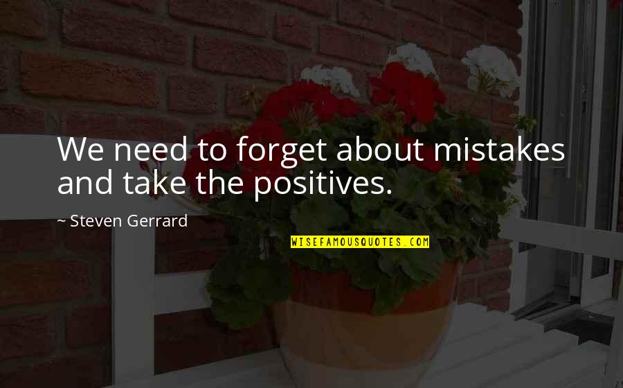 2xy 2 Quotes By Steven Gerrard: We need to forget about mistakes and take 2xy 2 Quotes By Steven Gerrard: We need to forget about mistakes and take