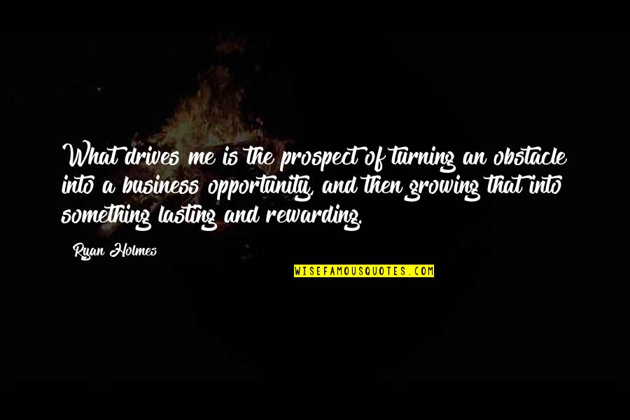 2xy 3x 2 Dx X 2 2y Dy 0 Quotes By Ryan Holmes: What drives me is the prospect of turning 2xy 3x 2 Dx X 2 2y Dy 0 Quotes By Ryan Holmes: What drives me is the prospect of turning