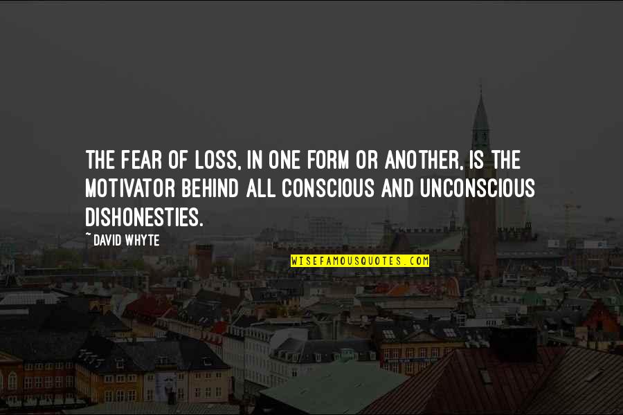 2xyt Quotes By David Whyte: The fear of loss, in one form or