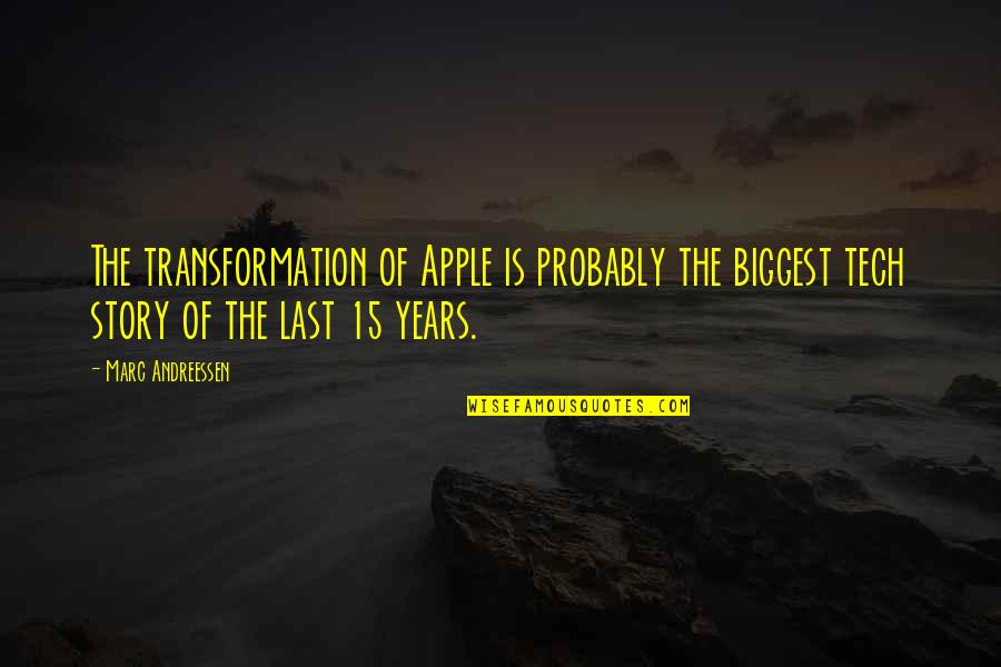 3 15 Quotes By Marc Andreessen: The transformation of Apple is probably the biggest