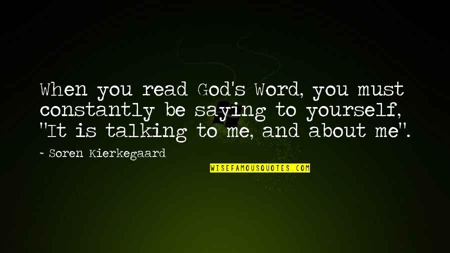 3 4 Word Bible Quotes By Soren Kierkegaard: When you read God's Word, you must constantly