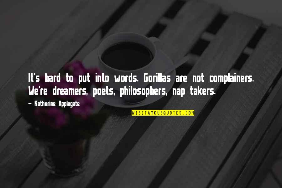 3 Am Is For Dreamers Quotes By Katherine Applegate: It's hard to put into words. Gorillas are 3 Am Is For Dreamers Quotes By Katherine Applegate: It's hard to put into words. Gorillas are