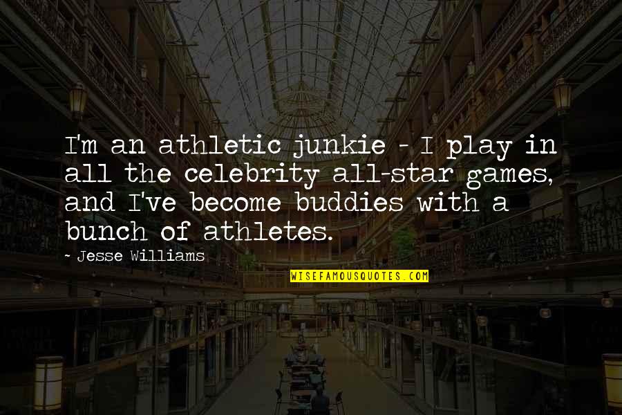 3 Best Buddies Quotes By Jesse Williams: I'm an athletic junkie - I play in 3 Best Buddies Quotes By Jesse Williams: I'm an athletic junkie - I play in