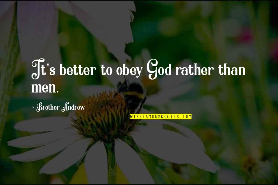 3 Brother Quotes By Brother Andrew: It's better to obey God rather than men. 3 Brother Quotes By Brother Andrew: It's better to obey God rather than men.