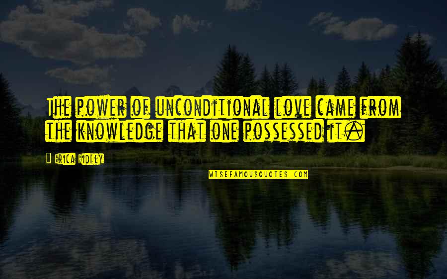 3 Day Weekends Quotes By Erica Ridley: The power of unconditional love came from the
