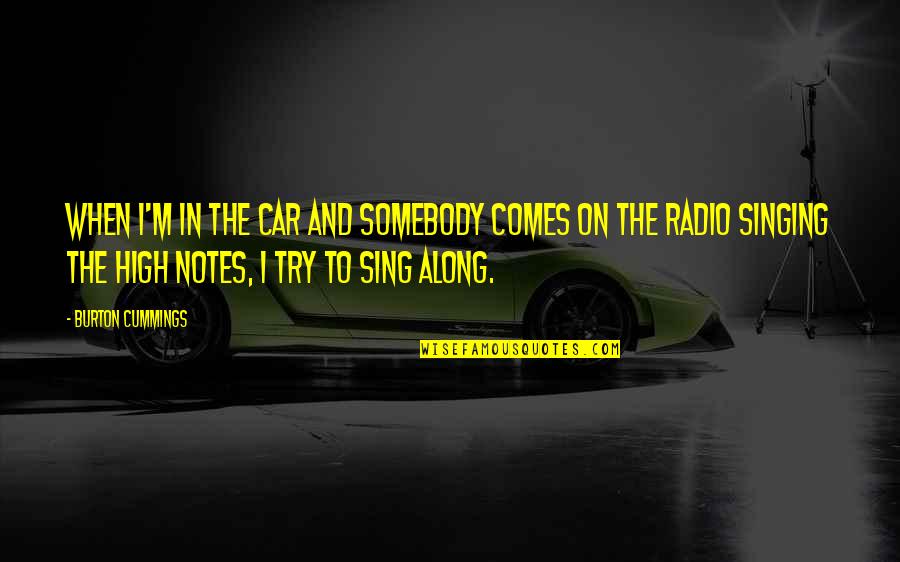 3 Days Before Birthday Quotes By Burton Cummings: When I'm in the car and somebody comes 3 Days Before Birthday Quotes By Burton Cummings: When I'm in the car and somebody comes