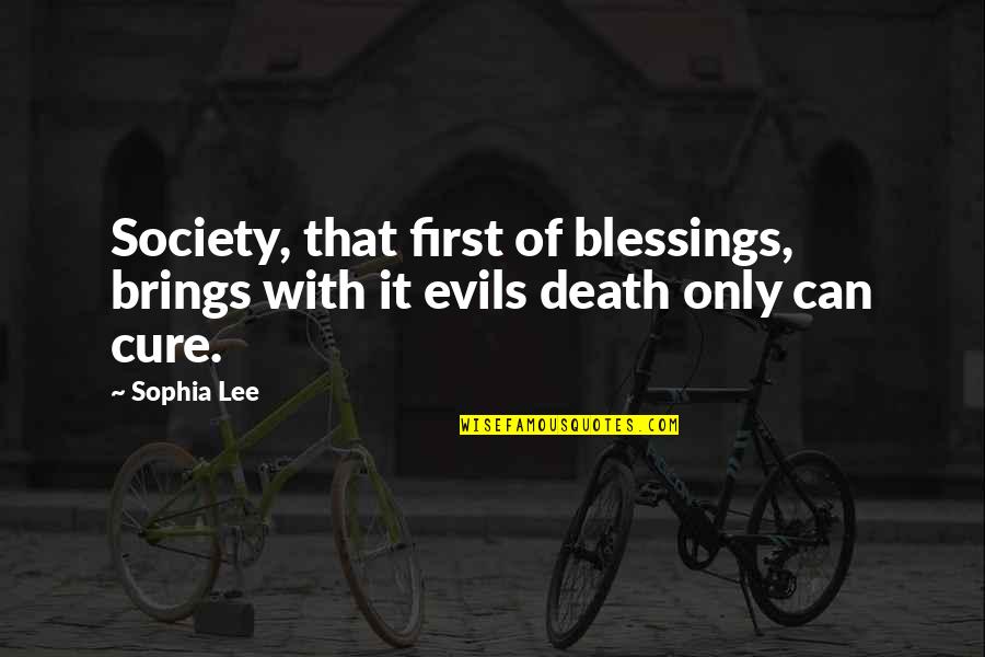 3 Evils Of Society Quotes By Sophia Lee: Society, that first of blessings, brings with it