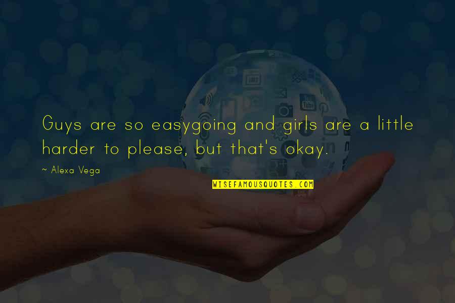 3 Guys Quotes By Alexa Vega: Guys are so easygoing and girls are a