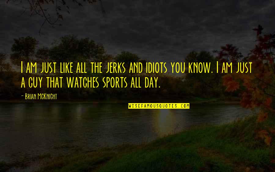 3 Idiots Quotes By Brian McKnight: I am just like all the jerks and