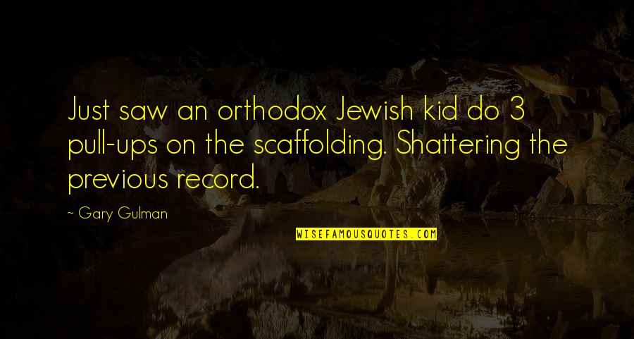 3 Kid Quotes By Gary Gulman: Just saw an orthodox Jewish kid do 3