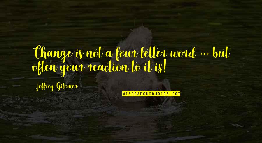 3 Letter Inspirational Quotes By Jeffrey Gitomer: Change is not a four letter word ...