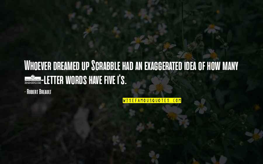 3 Letter Words Quotes By Robert Breault: Whoever dreamed up Scrabble had an exaggerated idea 3 Letter Words Quotes By Robert Breault: Whoever dreamed up Scrabble had an exaggerated idea
