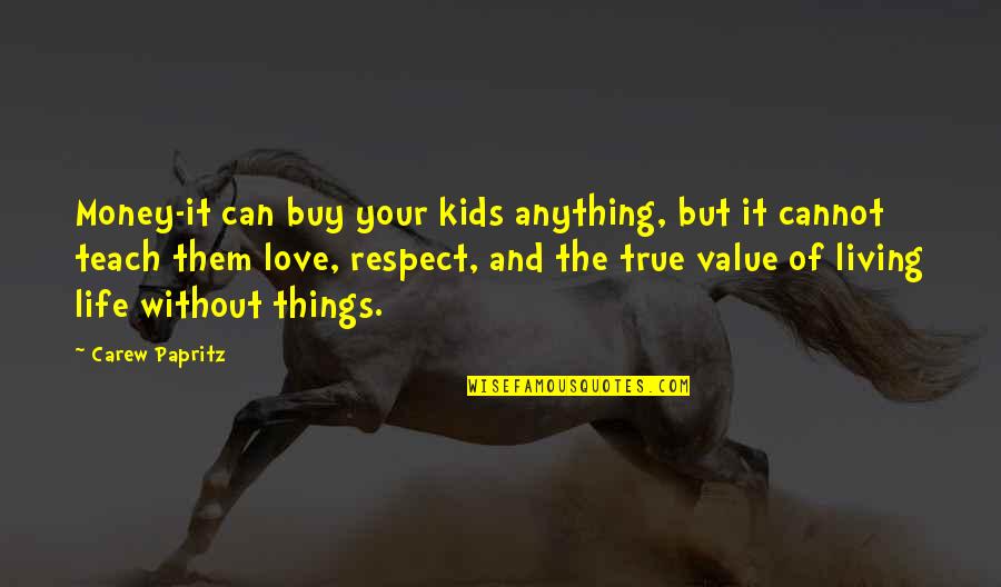 3 Letters Quotes By Carew Papritz: Money-it can buy your kids anything, but it