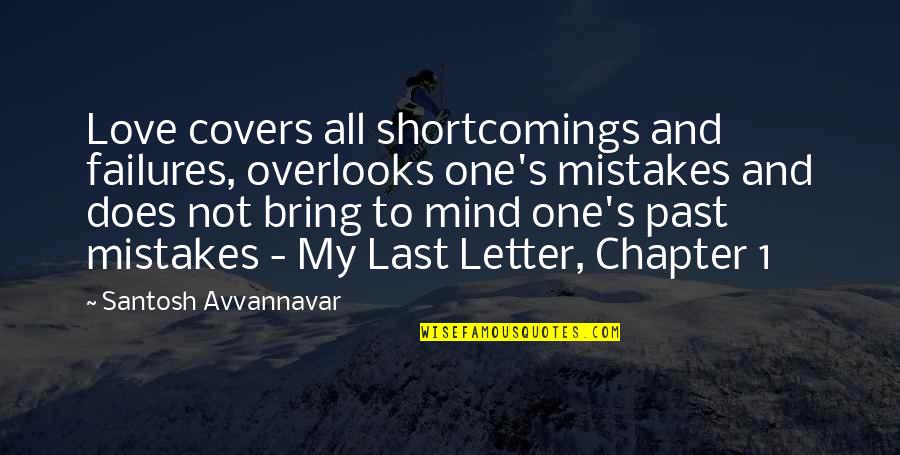 3 Letters Quotes By Santosh Avvannavar: Love covers all shortcomings and failures, overlooks one's