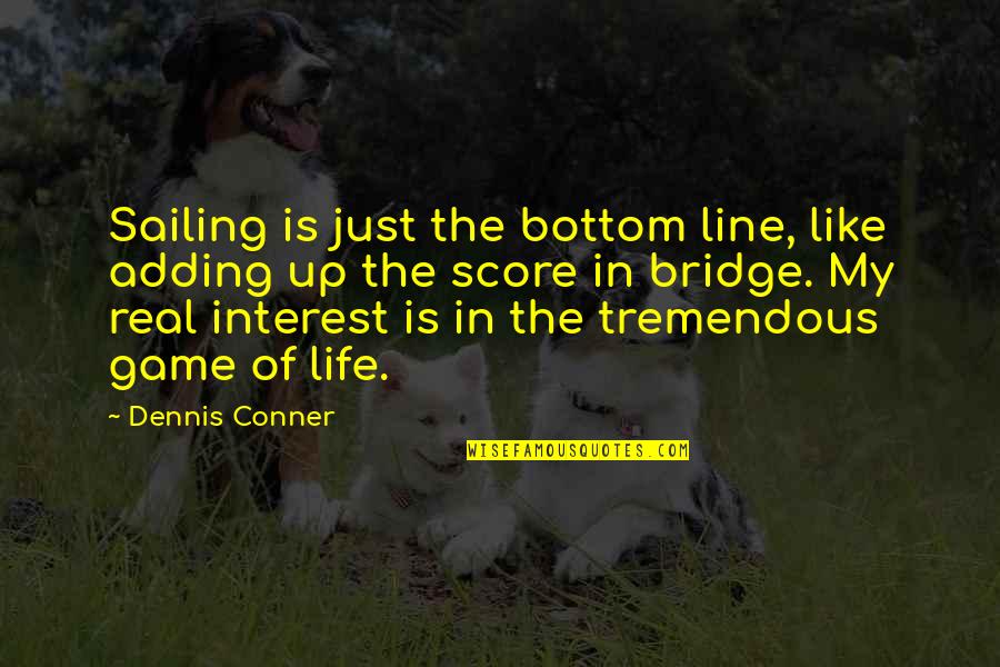 3 Line Inspirational Quotes By Dennis Conner: Sailing is just the bottom line, like adding
