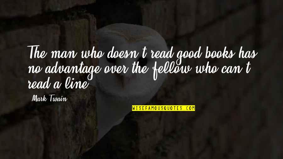3 Line Inspirational Quotes By Mark Twain: The man who doesn't read good books has