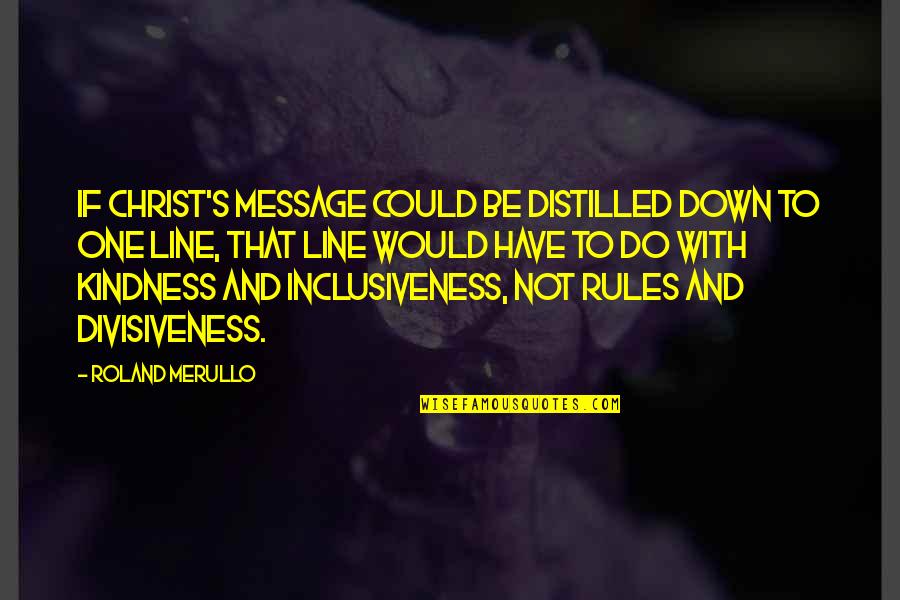 3 Line Inspirational Quotes By Roland Merullo: If Christ's message could be distilled down to