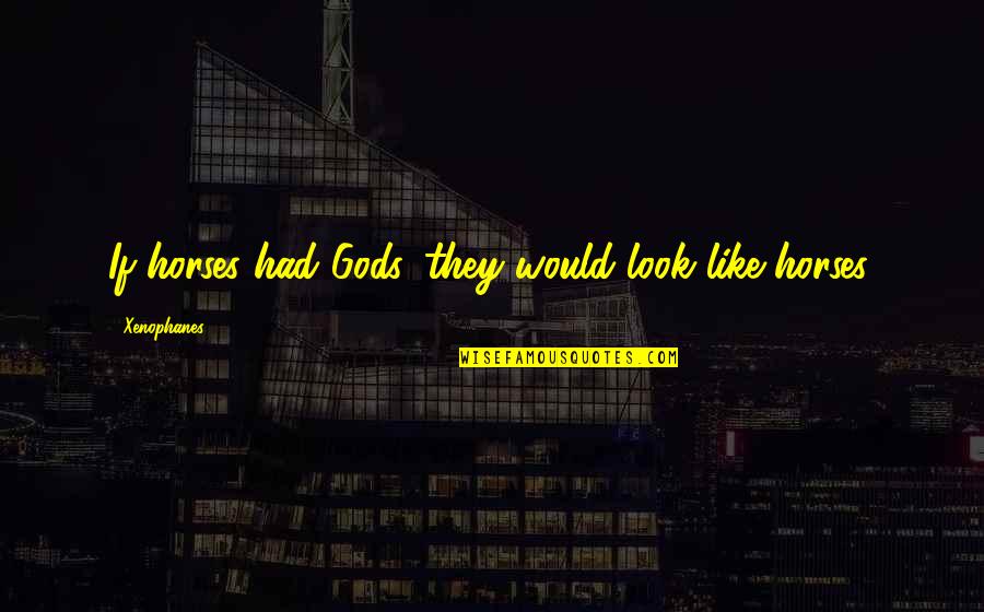 3 Little Pigs Shrek Quotes By Xenophanes: If horses had Gods, they would look like 3 Little Pigs Shrek Quotes By Xenophanes: If horses had Gods, they would look like