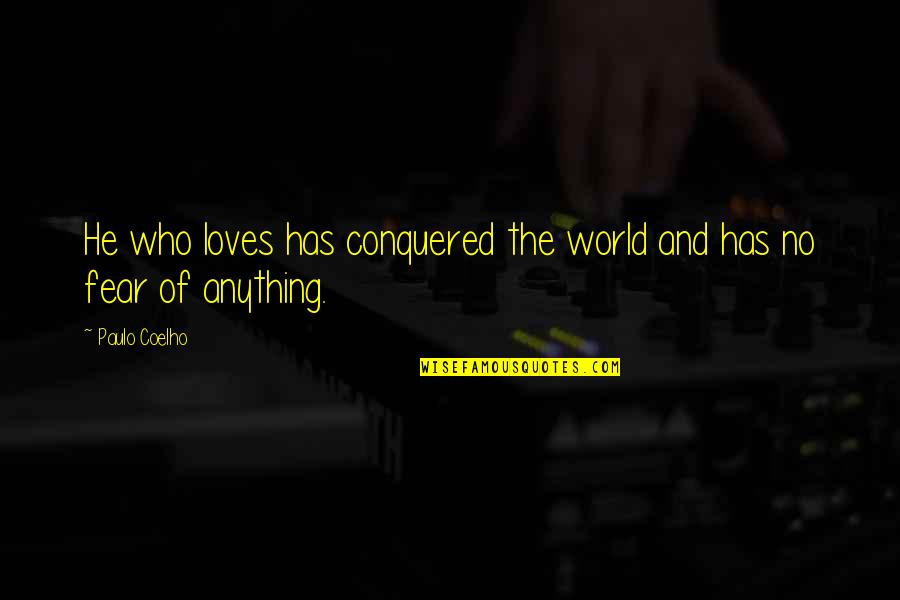 3 Loves Quotes By Paulo Coelho: He who loves has conquered the world and