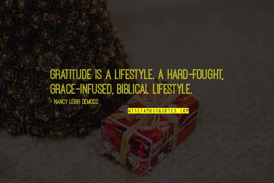 3 Meters Above The Sky Movie Quotes By Nancy Leigh DeMoss: Gratitude is a lifestyle. A hard-fought, grace-infused, biblical
