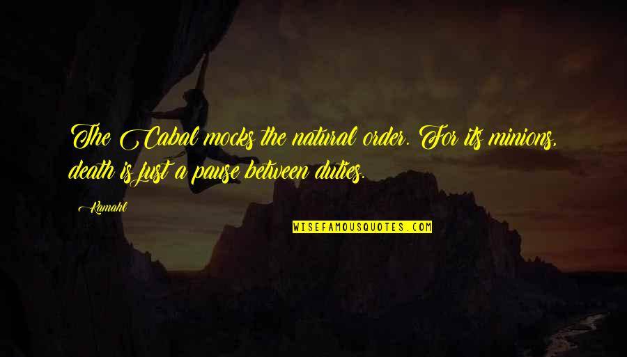 3 Minions Quotes By Kamahl: The Cabal mocks the natural order. For its