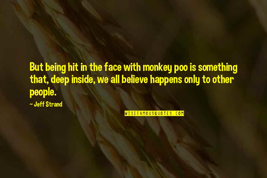 3 Monkey Quotes By Jeff Strand: But being hit in the face with monkey