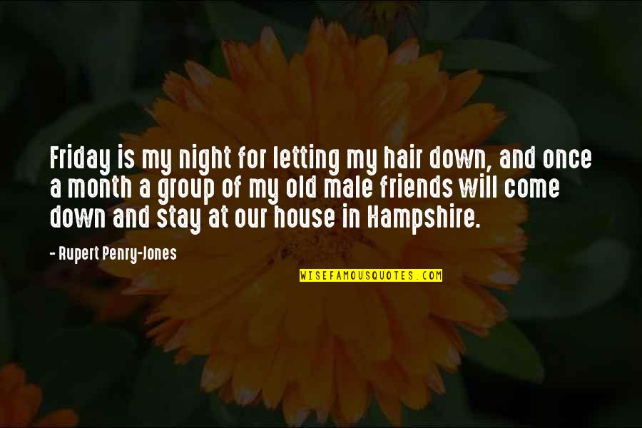 3 Month Old Quotes By Rupert Penry-Jones: Friday is my night for letting my hair