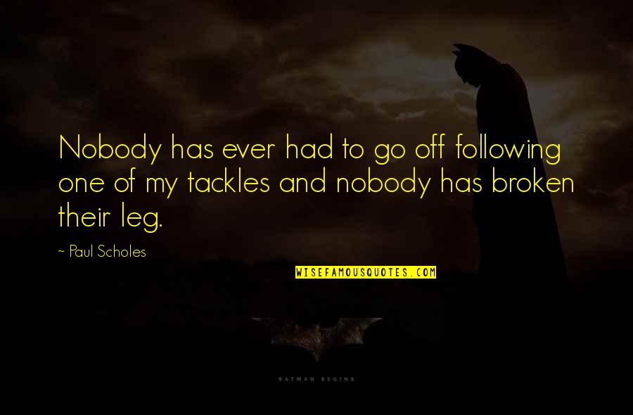 3 Month Rule Break Up Quotes By Paul Scholes: Nobody has ever had to go off following