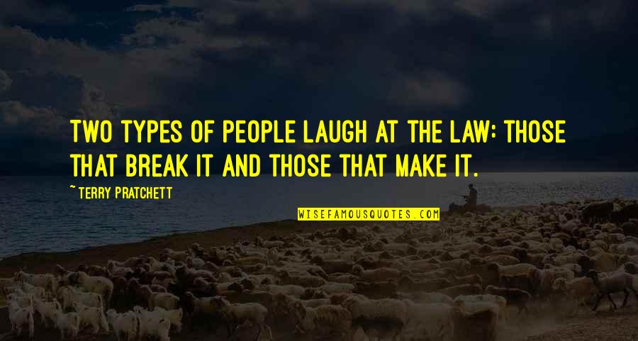 3 Months Couple Quotes By Terry Pratchett: Two types of people laugh at the law: