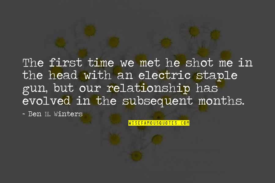 3 Months Relationship Quotes By Ben H. Winters: The first time we met he shot me