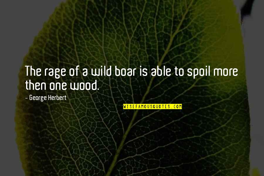 3 Months Relationship Quotes By George Herbert: The rage of a wild boar is able