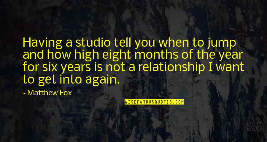 3 Months Relationship Quotes By Matthew Fox: Having a studio tell you when to jump