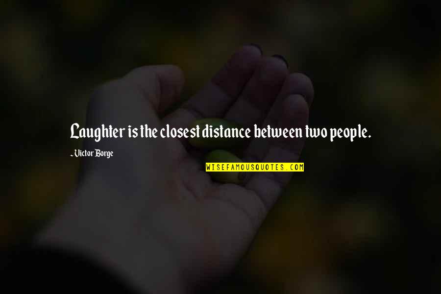 3 Moonu Quotes By Victor Borge: Laughter is the closest distance between two people.