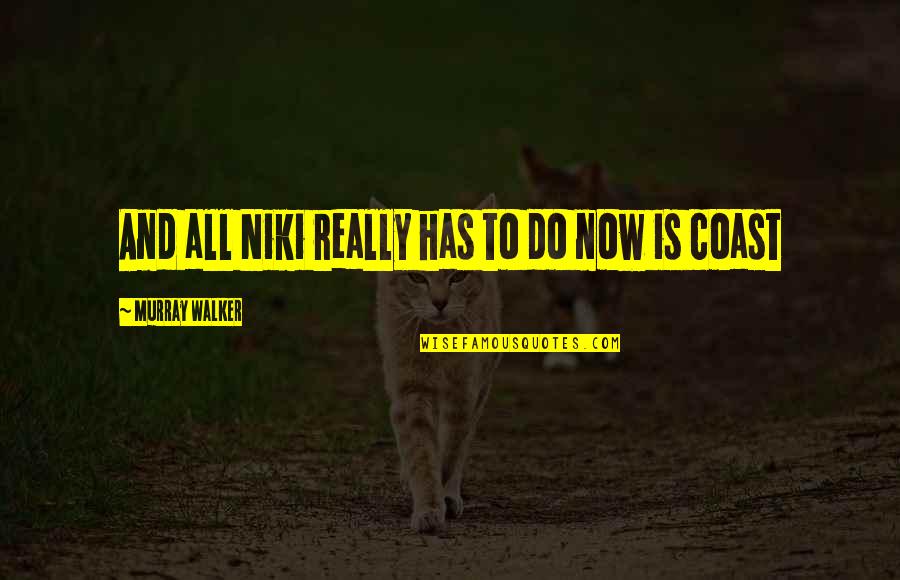 3 More Days Till My Birthday Quotes By Murray Walker: And all Niki really has to do now 3 More Days Till My Birthday Quotes By Murray Walker: And all Niki really has to do now