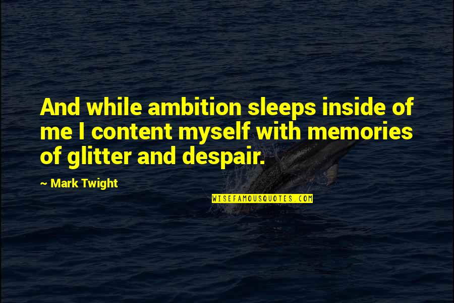 3 More Sleeps Quotes By Mark Twight: And while ambition sleeps inside of me I