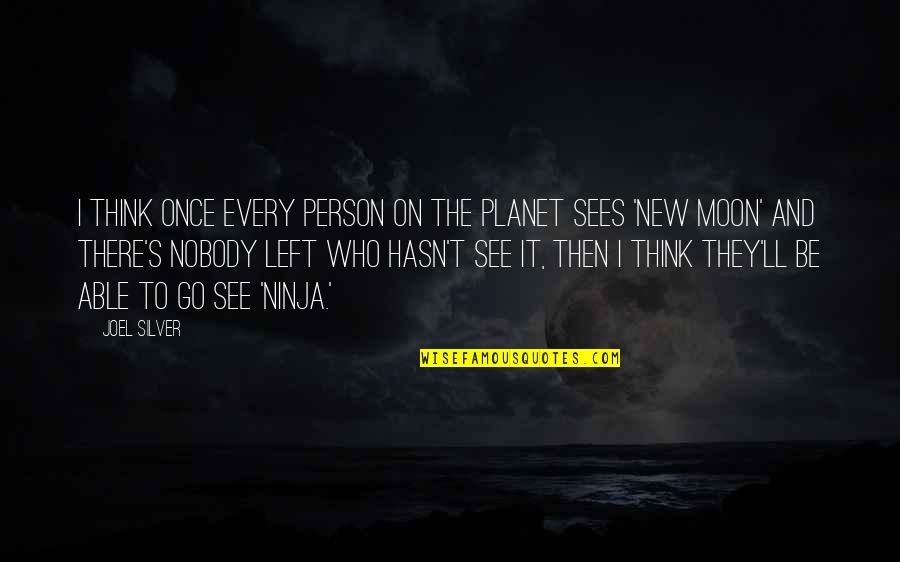 3 Ninja Quotes By Joel Silver: I think once every person on the planet