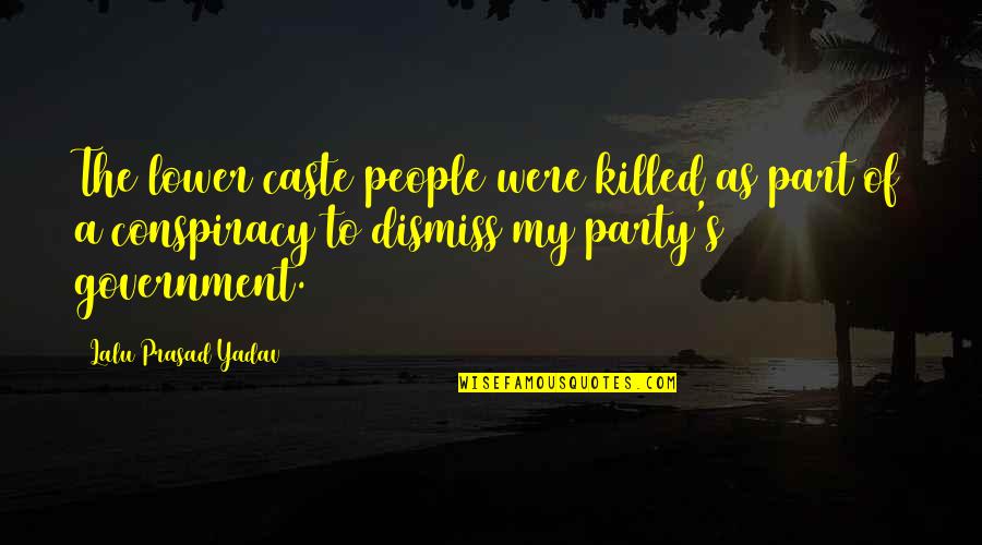 3 Part Quotes By Lalu Prasad Yadav: The lower caste people were killed as part