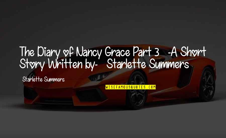 3 Part Quotes By Starlette Summers: The Diary of Nancy Grace Part 3 -A