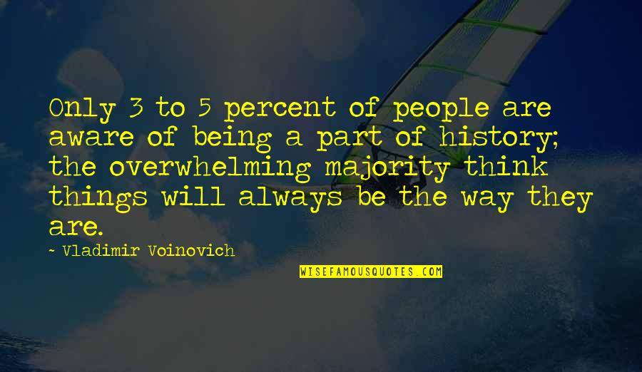 3 Part Quotes By Vladimir Voinovich: Only 3 to 5 percent of people are