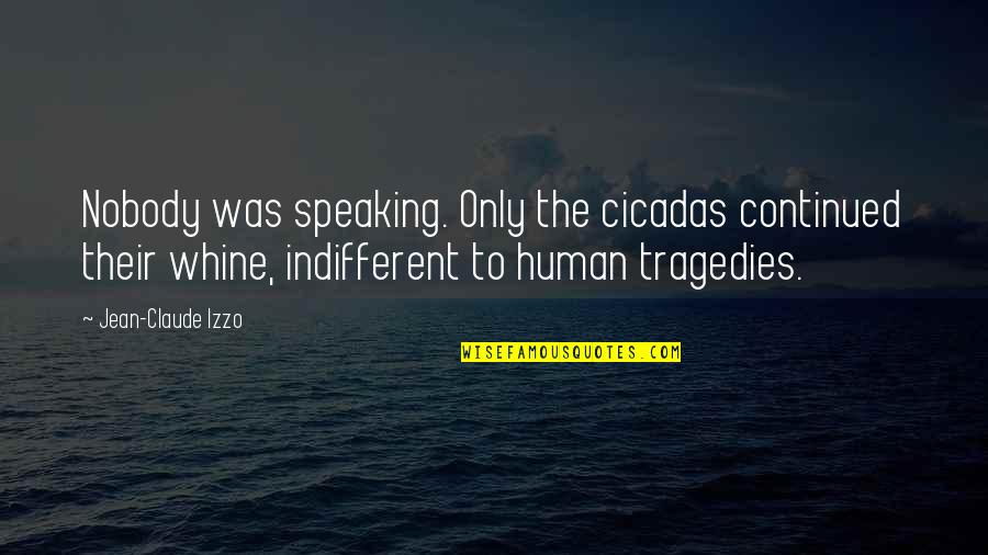 3 Peat Quotes By Jean-Claude Izzo: Nobody was speaking. Only the cicadas continued their