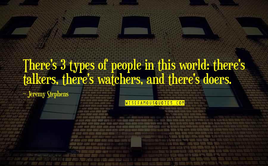 3 People Quotes By Jeremy Stephens: There's 3 types of people in this world: