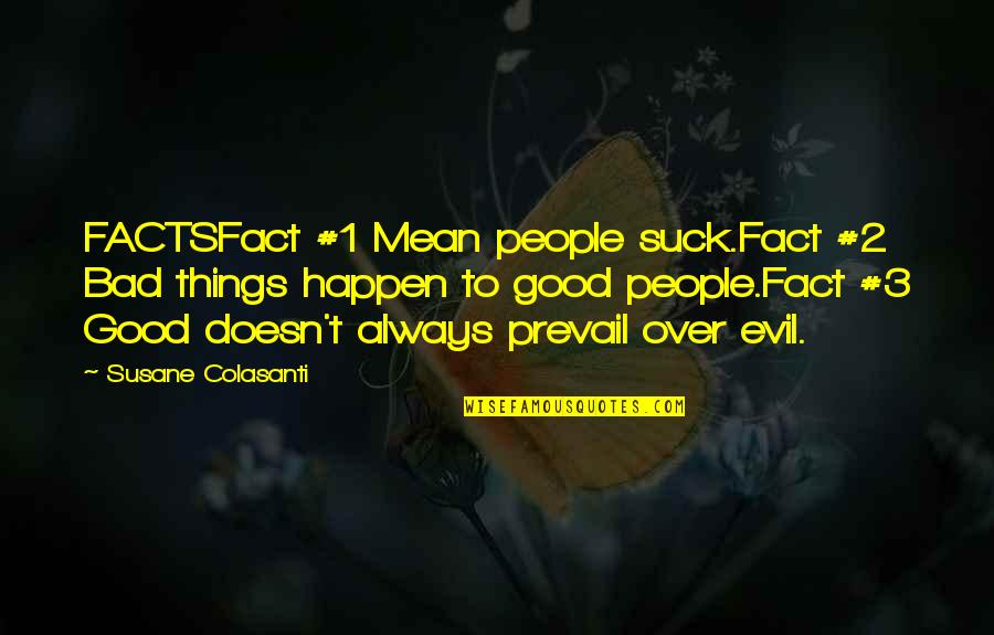 3 People Quotes By Susane Colasanti: FACTSFact #1 Mean people suck.Fact #2 Bad things