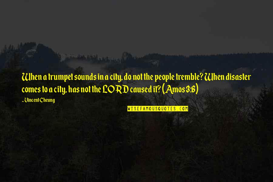 3 People Quotes By Vincent Cheung: When a trumpet sounds in a city, do