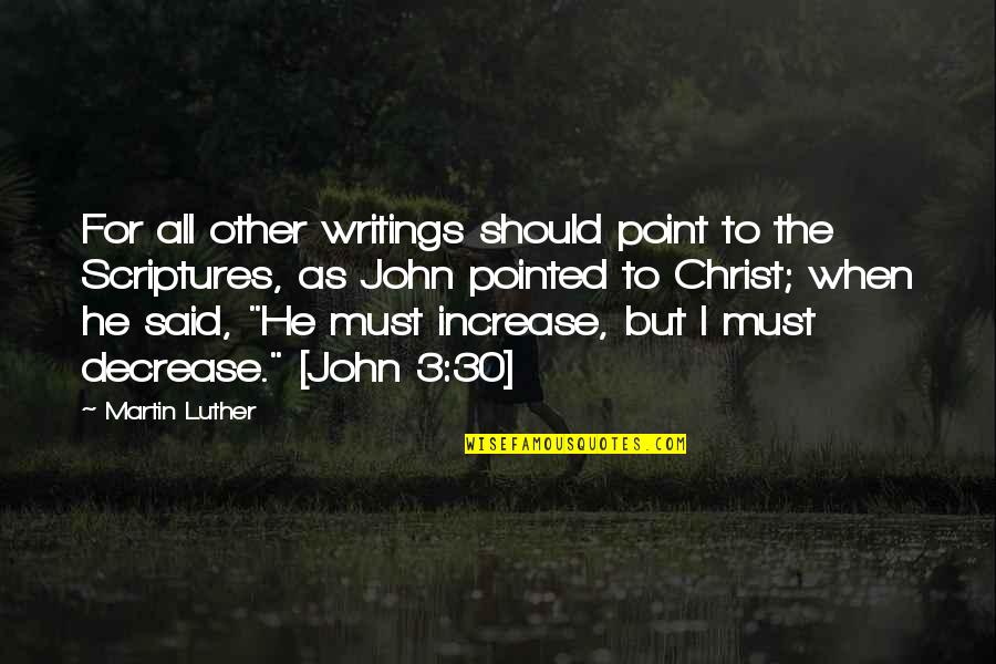 3 Point Quotes By Martin Luther: For all other writings should point to the