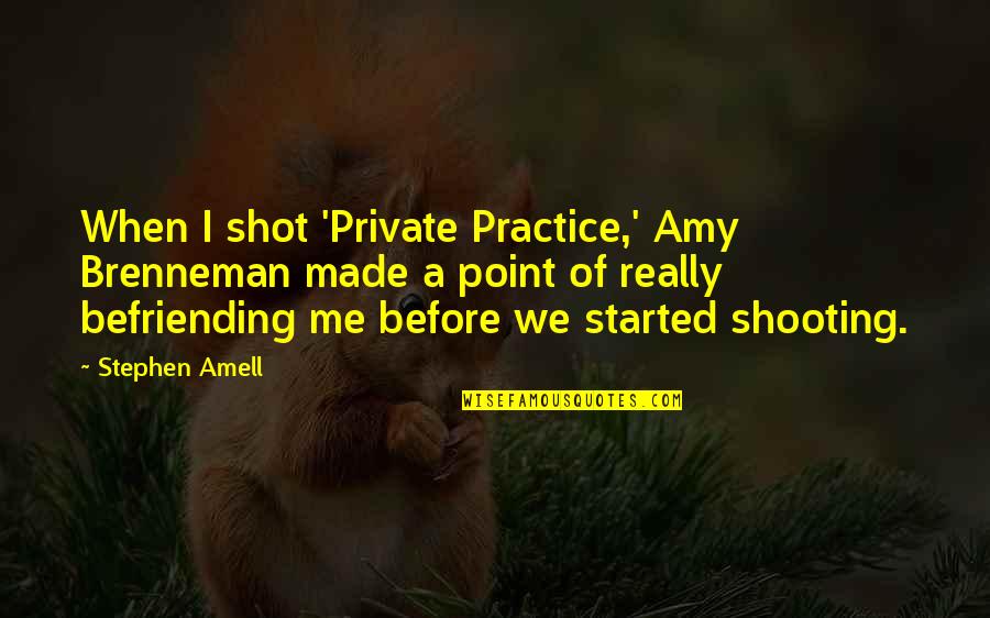 3 Point Shot Quotes By Stephen Amell: When I shot 'Private Practice,' Amy Brenneman made