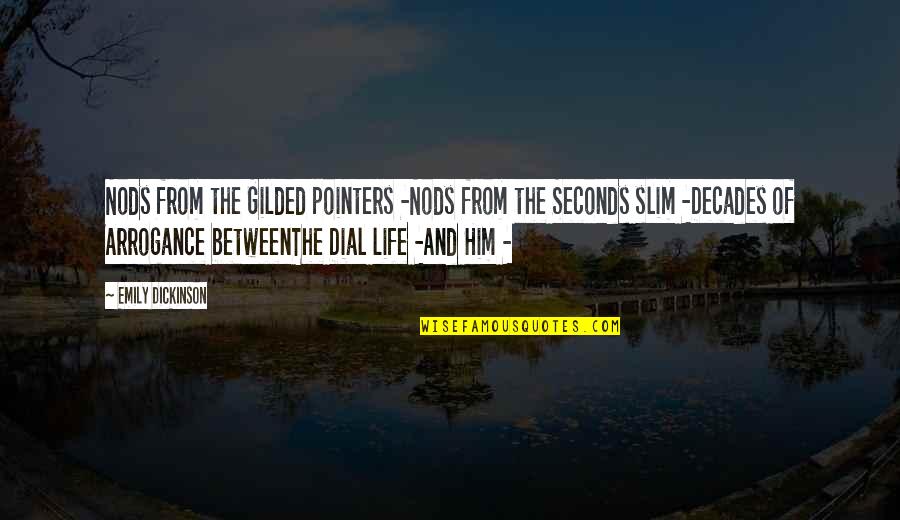 3 Pointers Quotes By Emily Dickinson: Nods from the Gilded pointers -Nods from the