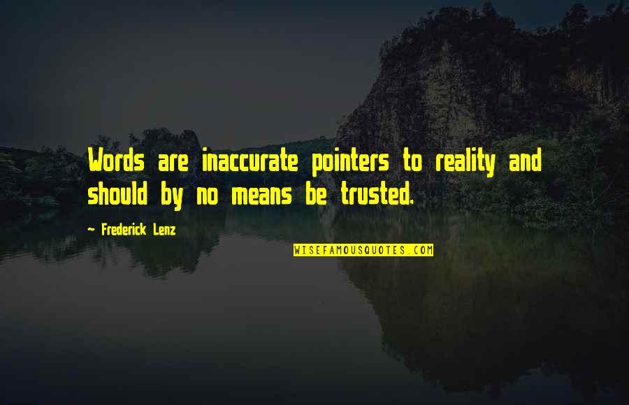 3 Pointers Quotes By Frederick Lenz: Words are inaccurate pointers to reality and should