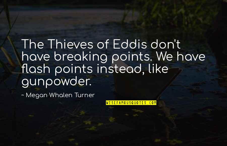 3 Points Quotes By Megan Whalen Turner: The Thieves of Eddis don't have breaking points.